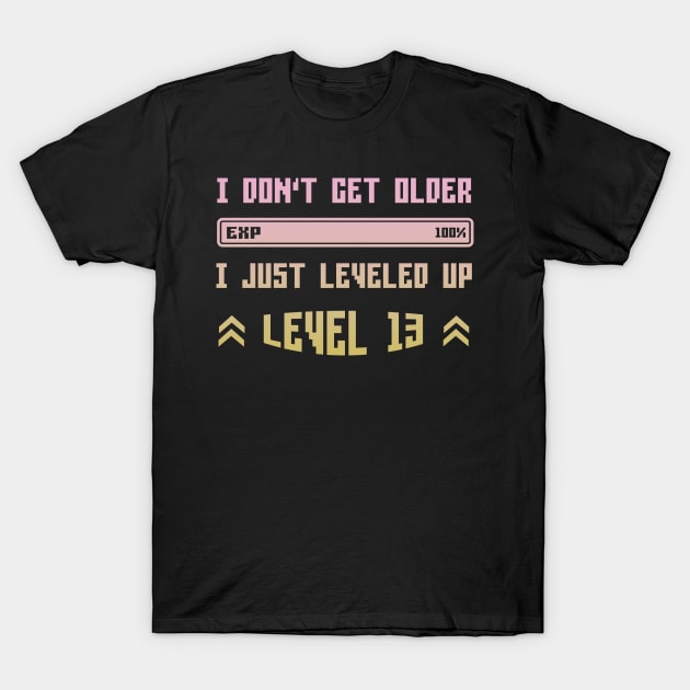 I Leveled Up 13th Birthday Funny Gamer Gaming Gift Idea T-Shirt by Eugen_Design